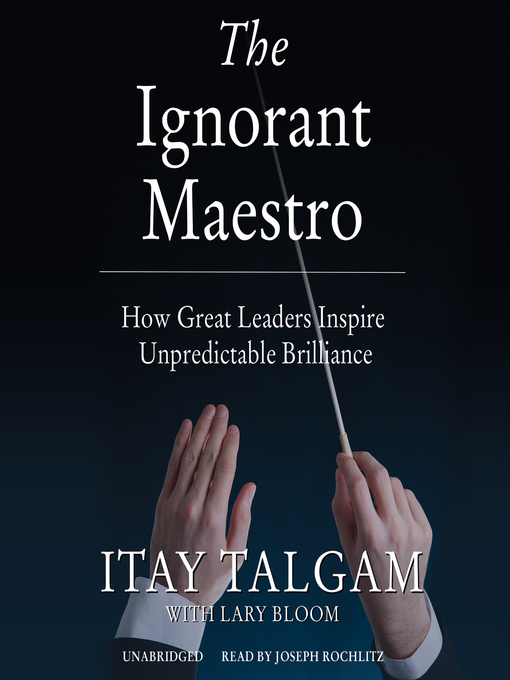 Title details for The Ignorant Maestro by Itay Talgam - Available